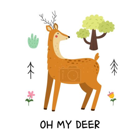 Oh my deer print with a cute forest character. Funny reindeer card for kids in cartoon style. Woodland animal background. Vector illustration