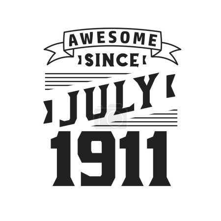 Illustration for Awesome Since July 1911. Born in July 1911 Retro Vintage Birthday - Royalty Free Image