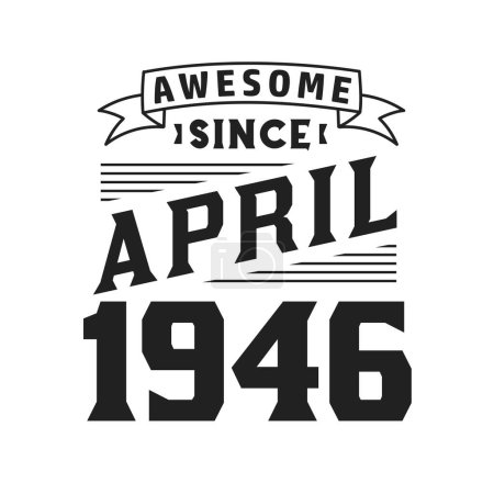 Illustration for Awesome Since April 1946. Born in April 1946 Retro Vintage Birthday - Royalty Free Image