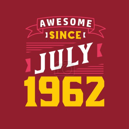 Illustration for Awesome Since July 1962. Born in July 1962 Retro Vintage Birthday - Royalty Free Image