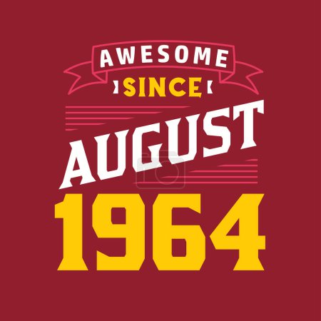 Illustration for Awesome Since August 1964. Born in August 1964 Retro Vintage Birthday - Royalty Free Image