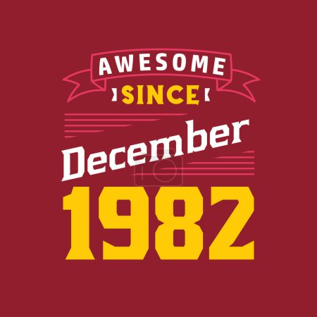 Illustration for Awesome Since December 1982. Born in December 1982 Retro Vintage Birthday - Royalty Free Image