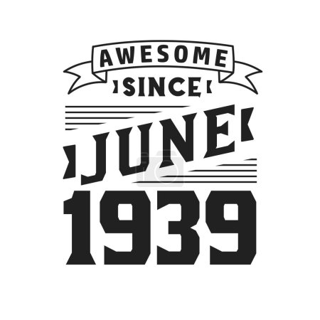 Illustration for Awesome Since June 1939. Born in June 1939 Retro Vintage Birthday - Royalty Free Image