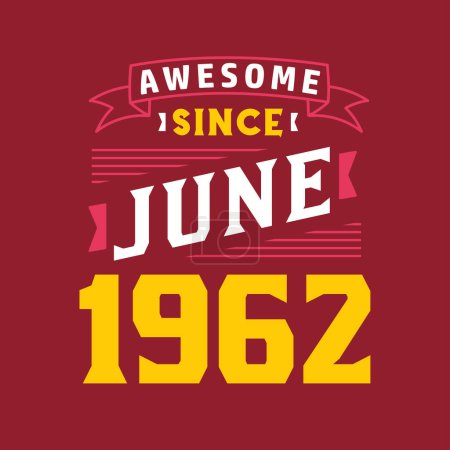 Illustration for Awesome Since June 1962. Born in June 1962 Retro Vintage Birthday - Royalty Free Image