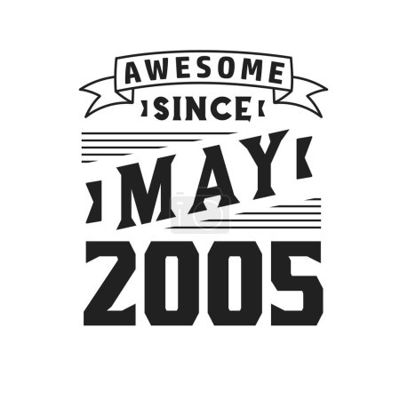 Illustration for Awesome Since May 2005. Born in May 2005 Retro Vintage Birthday - Royalty Free Image