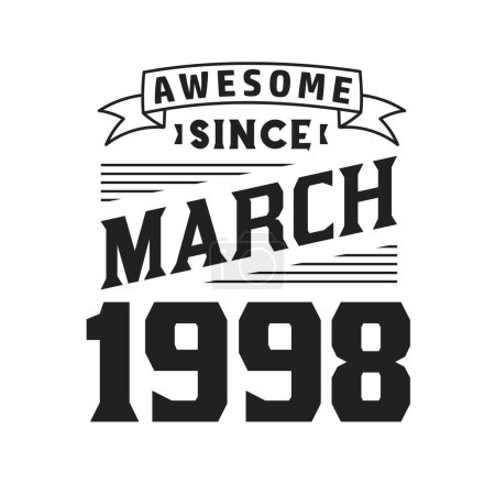 Illustration for Awesome Since March 1998. Born in March 1998 Retro Vintage Birthday - Royalty Free Image