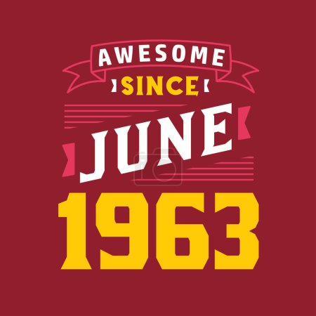 Illustration for Awesome Since June 1963. Born in June 1963 Retro Vintage Birthday - Royalty Free Image