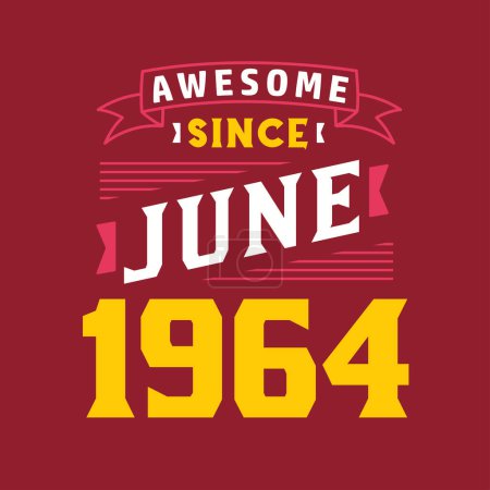 Illustration for Awesome Since June 1964. Born in June 1964 Retro Vintage Birthday - Royalty Free Image