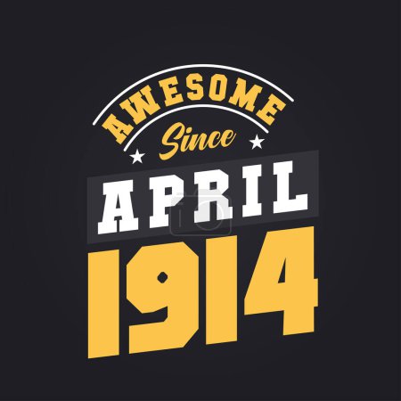 Illustration for Awesome Since April 1914. Born in April 1914 Retro Vintage Birthday - Royalty Free Image