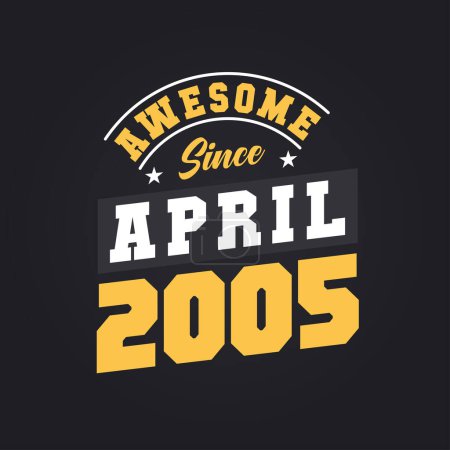Illustration for Awesome Since April 2005. Born in April 2005 Retro Vintage Birthday - Royalty Free Image