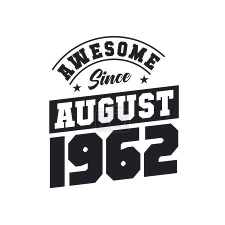 Illustration for Awesome Since August 1962. Born in August 1962 Retro Vintage Birthday - Royalty Free Image