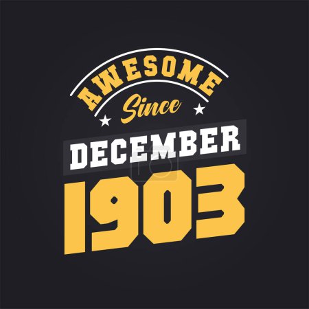 Illustration for Awesome Since December 1903. Born in December 1903 Retro Vintage Birthday - Royalty Free Image