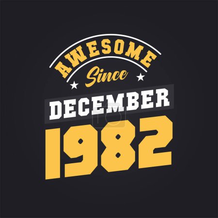Illustration for Awesome Since December 1982. Born in December 1982 Retro Vintage Birthday - Royalty Free Image