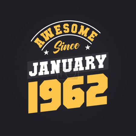 Illustration for Awesome Since January 1962. Born in January 1962 Retro Vintage Birthday - Royalty Free Image