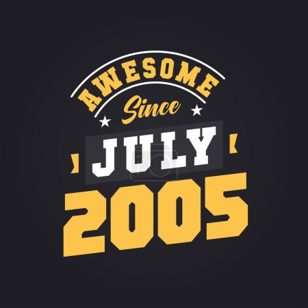 Illustration for Awesome Since July 2005. Born in July 2005 Retro Vintage Birthday - Royalty Free Image
