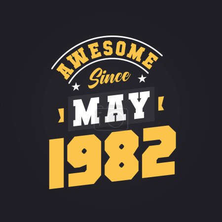 Illustration for Awesome Since May 1982. Born in May 1982 Retro Vintage Birthday - Royalty Free Image