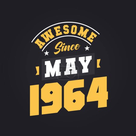 Illustration for Awesome Since May 1964. Born in May 1964 Retro Vintage Birthday - Royalty Free Image