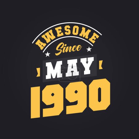 Illustration for Awesome Since May 1990. Born in May 1990 Retro Vintage Birthday - Royalty Free Image