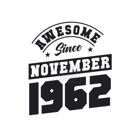 Illustration for Awesome Since November 1962. Born in November 1962 Retro Vintage Birthday - Royalty Free Image