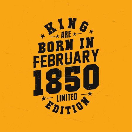Téléchargez les illustrations : King naît en février 1850. Roi sont nés en Février 1850 Vintage anniversaire rétro - en licence libre de droit