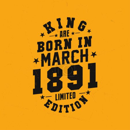 Ilustración de El rey nace en marzo de 1891. Rey nacen en marzo 1891 Retro Vintage Cumpleaños - Imagen libre de derechos