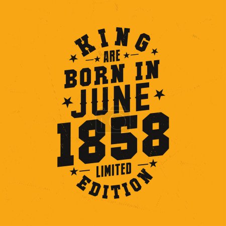Illustration for King are born in June 1858. King are born in June 1858 Retro Vintage Birthday - Royalty Free Image