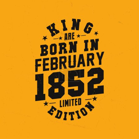 Téléchargez les illustrations : King naît en février 1852. Roi sont nés en Février 1852 Vintage anniversaire rétro - en licence libre de droit