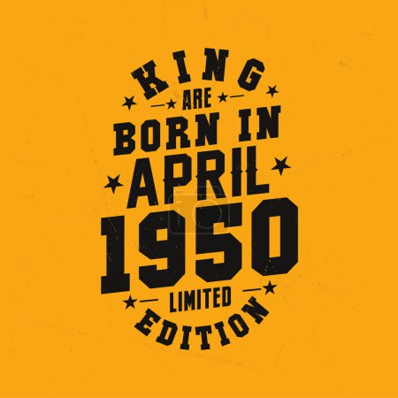 Téléchargez les illustrations : King sont nés en avril 1950. Roi sont nés en Avril 1950 Retro Vintage Anniversaire - en licence libre de droit