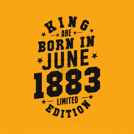 Illustration for King are born in June 1883. King are born in June 1883 Retro Vintage Birthday - Royalty Free Image