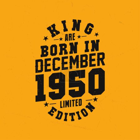 Téléchargez les illustrations : King sont nés en décembre 1950. Roi sont nés en Décembre 1950 Retro Vintage Anniversaire - en licence libre de droit