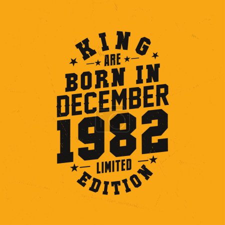 Illustration for King are born in December 1982. King are born in December 1982 Retro Vintage Birthday - Royalty Free Image