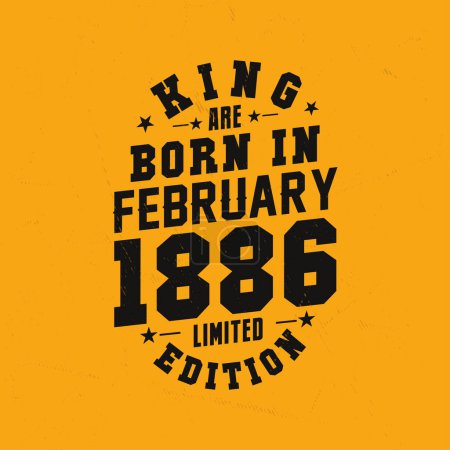 Illustration for King are born in February 1886. King are born in February 1886 Retro Vintage Birthday - Royalty Free Image
