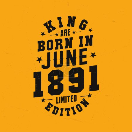 Ilustración de El rey nace en junio de 1891. Rey nacen en junio 1891 Retro Vintage Cumpleaños - Imagen libre de derechos