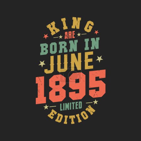 Illustration for King are born in June 1895. King are born in June 1895 Retro Vintage Birthday - Royalty Free Image