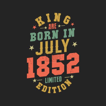 Téléchargez les illustrations : King naît en juillet 1852. Roi sont nés en Juillet 1852 Retro Vintage Anniversaire - en licence libre de droit