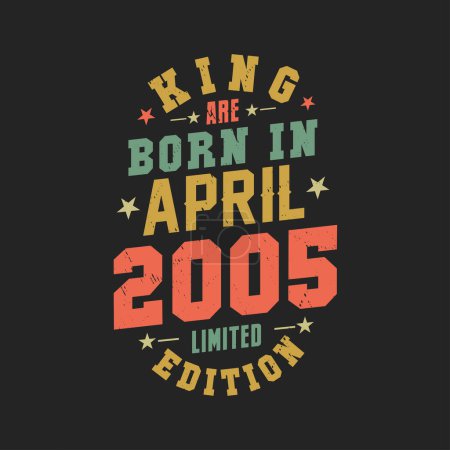 Illustration for King are born in April 2005. King are born in April 2005 Retro Vintage Birthday - Royalty Free Image