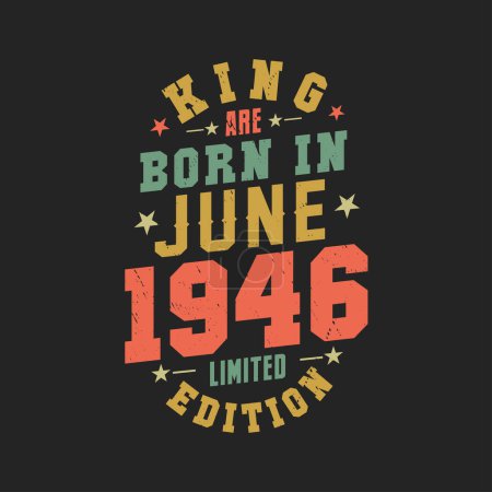 Illustration for King are born in June 1946. King are born in June 1946 Retro Vintage Birthday - Royalty Free Image