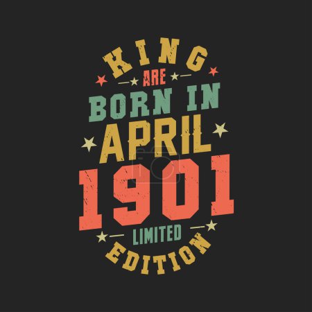 Téléchargez les illustrations : King naît en avril 1901. Roi sont nés en Avril 1901 Retro Vintage Anniversaire - en licence libre de droit