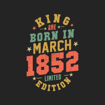 Téléchargez les illustrations : King naît en mars 1852. Roi sont nés en Mars 1852 Retro Vintage Anniversaire - en licence libre de droit