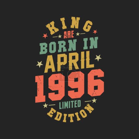 Téléchargez les illustrations : King est né en avril 1996. Roi sont nés en Avril 1996 Retro Vintage anniversaire - en licence libre de droit