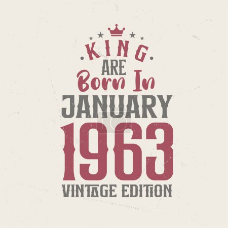 Illustration for King are born in January 1963 Vintage edition. King are born in January 1963 Retro Vintage Birthday Vintage edition - Royalty Free Image