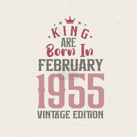 Illustration for King are born in February 1955 Vintage edition. King are born in February 1955 Retro Vintage Birthday Vintage edition - Royalty Free Image