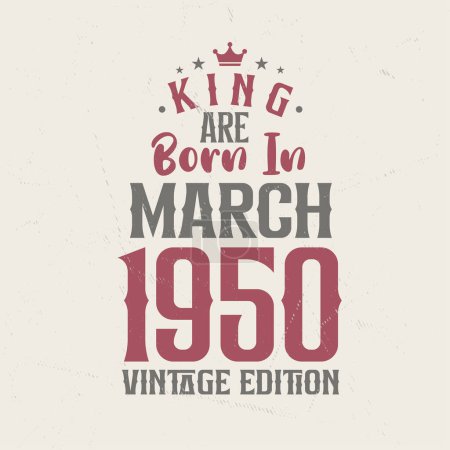 Téléchargez les illustrations : King sont nés en Mars 1950 édition Vintage. Roi sont nés en Mars 1950 Vintage Vintage anniversaire édition Vintage - en licence libre de droit