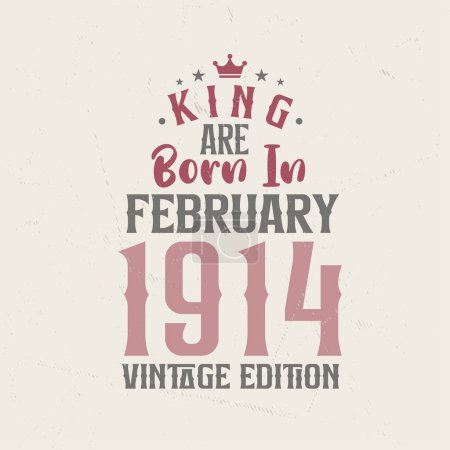 Illustration for King are born in February 1914 Vintage edition. King are born in February 1914 Retro Vintage Birthday Vintage edition - Royalty Free Image