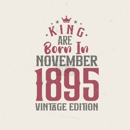 Illustration for King are born in November 1895 Vintage edition. King are born in November 1895 Retro Vintage Birthday Vintage edition - Royalty Free Image