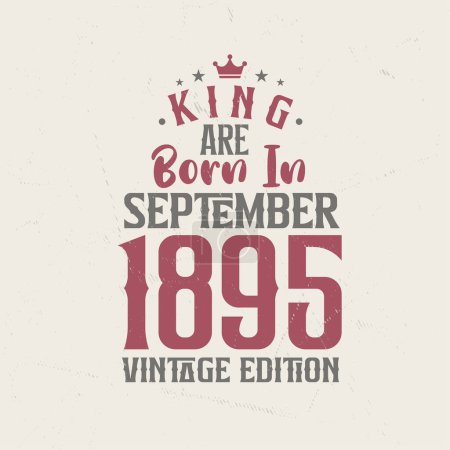 Illustration for King are born in September 1895 Vintage edition. King are born in September 1895 Retro Vintage Birthday Vintage edition - Royalty Free Image