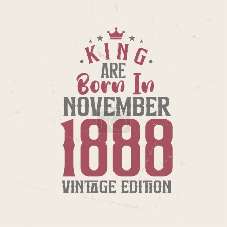 Téléchargez les illustrations : King sont nés en Novembre 1888 édition Vintage. Roi sont nés en Novembre 1888 Vintage Vintage anniversaire édition Vintage - en licence libre de droit