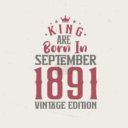 Ilustración de King nace en septiembre de 1891 Edición Vintage. King nace en septiembre de 1891 Retro Vintage Birthday Vintage edition - Imagen libre de derechos