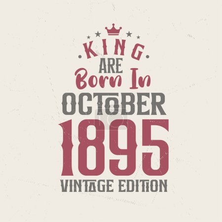 Illustration for King are born in October 1895 Vintage edition. King are born in October 1895 Retro Vintage Birthday Vintage edition - Royalty Free Image