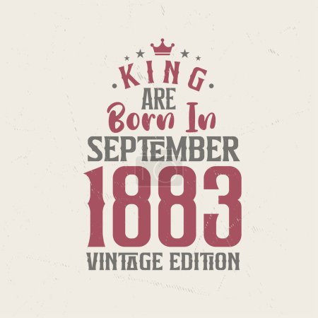 Illustration for King are born in September 1883 Vintage edition. King are born in September 1883 Retro Vintage Birthday Vintage edition - Royalty Free Image